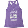 legends are born in february Racerback Tank