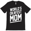 world's okayest mom funny T-Shirt