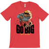 go big T-Shirt