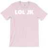 lol jk T-Shirt