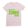daddy's little zombie hunter Ladies Fitted T-Shirt