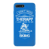 I Don't Need Therapy Just to Do Skiing iPhone 7 Plus Case