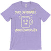 over caffeinated (3) T-Shirt