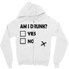 am i drunk Zipper Hoodie