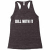 dill with it Racerback Tank