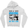 IF GRANDMA CAN'T FIX IT THAN NO ONE CAN FIX IT Zipper Hoodie