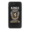Kings Are Born In August But The Real Kings Are Born On August 16 iPhone 7 Plus Case
