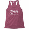 whiskey made me do it funny Racerback Tank