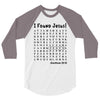 i Found Jesus 3/4 Sleeve Shirt