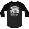 not always playing the bass 3/4 Sleeve Shirt