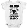 All Men Are Created Equal But Only The Best Are Born In March Baby Onesie