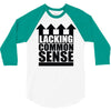 lacking common sense 3/4 Sleeve Shirt