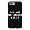 Don't Eat Watermelon Seeds iPhone 8 Plus