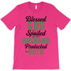 blessed god by spoiled by my husband protected by both T-Shirt