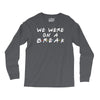 we were on a break Long Sleeve Shirts