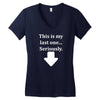 This Is My Last One Seriously Women's V-Neck T-Shirt