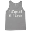 i squat &amp; i cook Tank Top