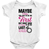 Maybe I Was Too Late To Be His First But Right Now I'm Happy To Be His Baby Bodysuit