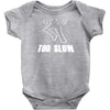 too slow Baby Onesie