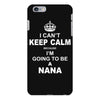 i cant keep calm because i am going to be a Nana iPhone 6/6s Plus Case