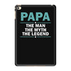 papa the man the myth the legend iPad Mini 4