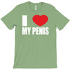 i love my penis  lustig macho funny party T-Shirt