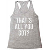 that's all you got Racerback Tank