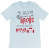 my broom broke so now i drive a mopar T-Shirt