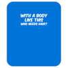 body like this funny Mousepad
