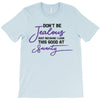 don't be jealous just because i look this good at seventy T-Shirt