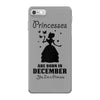 Princesses Are Born In December iPhone 7 Case