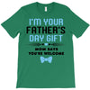 I'm Your Father's Day Gift Mom Says You're Welcome Baby Boy T-Shirt