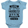 My Daddy Is Totally My Most Favorite Guy of All Time in the History of Baby Bodysuit