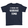 i need garage time Youth Tee