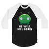 He Will Kill Again 3/4 Sleeve Shirt