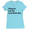 let me overthink this Ladies Fitted T-Shirt