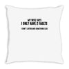 I Only Have Two Faults Funny T shirts Throw Pillow