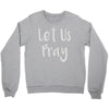 let us pray Crewneck Sweatshirt