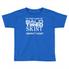 my kids made me bald Toddler T-shirt