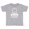 I Am Cat Actually In A Very Commited Relationship Toddler T-shirt