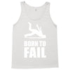 born to fail failer depp ungl&uuml;ck fun funny failure Tank Top
