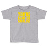 new you're killin me smalls Toddler T-shirt