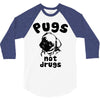 pugs not drugs 3/4 Sleeve Shirt