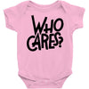 who cares Baby Onesie