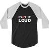 PLAY IT LOUD! 3/4 Sleeve Shirt