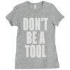 don't be a tool Ladies Fitted T-Shirt