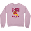 slice slice baby pizza tee Crewneck Sweatshirt