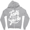 love what you do Zipper Hoodie