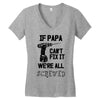 if papa can't fix it we're all screwed Women's V-Neck T-Shirt