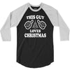 This Guy Loves Christmas 3/4 Sleeve Shirt